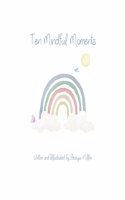 Ten Mindful Moments