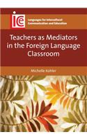 Teachers as Mediators in the Foreign Language Classroom