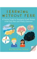 Learning without Fear: A practical toolkit for developing growth mindset in the early years and primary classroom