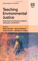 Teaching Environmental Justice: Practices to Engage Students and Build Community (Elgar Guides to Teaching)