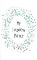 My Happiness Planner: The Perfect Planner Keep Track of Your Positive Mindset and Work Towards a Happier Lifestyle with a Olive Green Splash Design