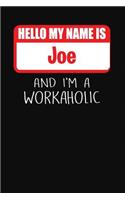 Hello My Name Is Joe: And I'm a Workaholic Lined Journal College Ruled Notebook Composition Book Diary