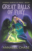 Great Balls of Fury: (1 Federal Bureau of Magic Cozy Mystery)