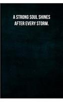 A Strong Soul Shines After Every Storm.