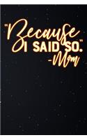 Because I Said So Mom