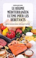 Régime Méditerranéen Ultime Pour Les Débutants