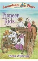 Canadian Flyer Adventures #6: Pioneer Kids: Pioneer Kids