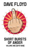 Short Bursts of Anger Volume One (1979-1999)