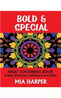 Bold & Special: Adult Colouring Book, Stress Relieving Mandala Patterns