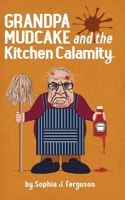 Grandpa Mudcake and the Kitchen Calamity