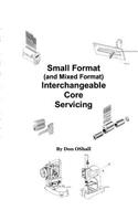 Small Format (and Mixed Format) Interchangeable Core Servicing