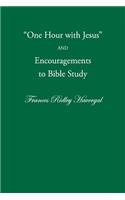 One Hour with Jesus and Encouragements to Bible Study