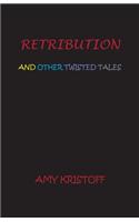 Retribution and Other Twisted Tales