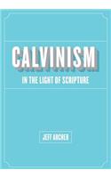 Calvinism in Light of Scripture
