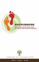 Disciplemaking: Making More and Better Followers of Christ by Living the Great Commission