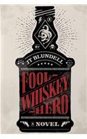 Fool Whiskey Hero