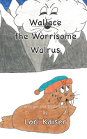 Wallace the Worrisome Walrus