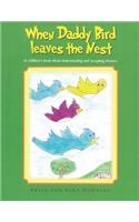 When Daddy Bird leaves the Nest