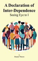 Declaration of Inter-Dependence: Seeing Eye to I