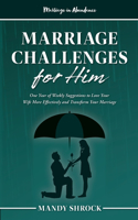 Marriage In Abundance's Marriage Challenges for Him: One Year of Weekly Suggestions to Love Your Wife More Effectively and Transform Your Marriage