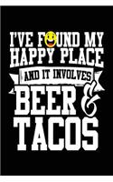 I've Found My Happy Place And It Involves Beer & Tacos: Lined Notebook Journal