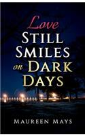 Love Still Smiles on Dark Days