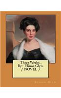 Three Weeks . By: Elinor Glyn. / NOVEL /