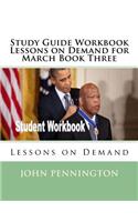 Study Guide Workbook Lessons on Demand for March Book Three