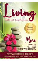 Living Without Limitations - More Stories to Heal Your World Now