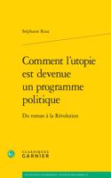 Comment l'Utopie Est Devenue Un Programme Politique: Du Roman a la Revolution