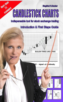 Candlestick Charts Indispensable Tool for Stock Exchange Trading: Introduction & First Steps Guide: Introduction & First Steps Guide