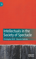 Intellectuals in the Society of Spectacle