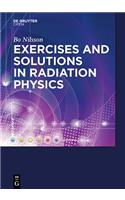 Exercises with Solutions in Radiation Physics