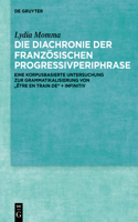 Die Diachronie Der Französischen Progressivperiphrase: Eine Korpusbasierte Untersuchung Zur Grammatikalisierung Von "Être En Train De" + Infinitiv