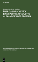 Über Das Bruchstück Einer Portraitstatuette Alexander's Des Grossen