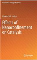 Effects of Nanoconﬁnement on Catalysis