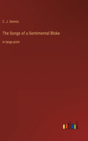 The Songs of a Sentimental Bloke: in large print