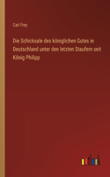 Schicksale des königlichen Gutes in Deutschland unter den letzten Staufern seit König Philipp