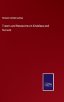 Travels and Researches in Chaldaea and Susiana