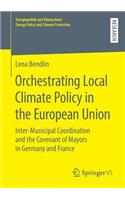 Orchestrating Local Climate Policy in the European Union: Inter-Municipal Coordination and the Covenant of Mayors in Germany and France(Energiepolitik und Klimaschutz. Energy Policy and Climate Protection)