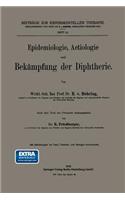 Epidemiologie, Aetiologie Und Bekämpfung Der Diphtherie