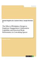 The Effect of Workplace Design to Employee Engagement, Collaborative Capability, and Perceived Work Performance in Coworking Spaces