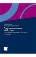 Projektmanagement Mit System: Organisation, Methoden, Steuerung