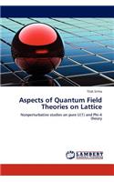 Aspects of Quantum Field Theories on Lattice