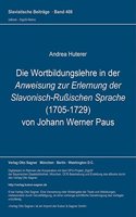 Die Wortbildungslehre in Der Anweisung Zur Erlernung Der Slavonisch-Rußischen Sprache (1705-1729) Von Johann Werner Paus