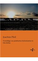 Vorschläge zur praktischen Kolonisation in Ost-Afrika