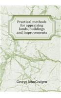 Practical Methods for Appraising Lands, Buildings and Improvements: (English)