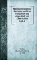 Malerische fussreise durch das sudliche Frankreich und einen theil von Ober-Italien