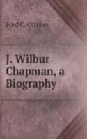 J. Wilbur Chapman, a Biography