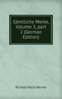 Samtliche Werke, Volume 3, part 2 (German Edition)